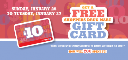 Shoppers Drug Mart Get a FREE $10 Gift Card when you Spend $50 (Jan 25-27)