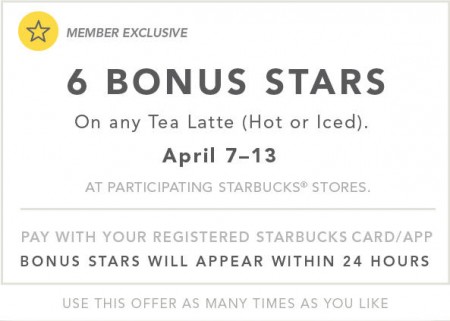 Starbucks Rewards 6 Bonus Stars on any Tea Latte Purchase (Apr 7-13)