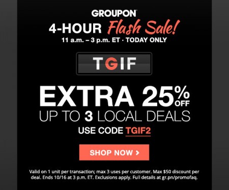 GROUPON 4-Hour Flash Sale - Extra 25 Off Local Deals Promo Code (Oct 16)