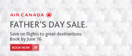 Air Canada Father's Day Sale (Book by June 16)