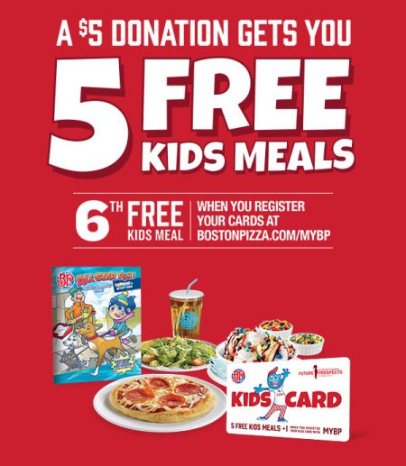 Boston Pizza Get 5 FREE Kids Meals with $5 Donation!